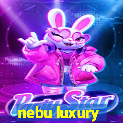 nebu luxury